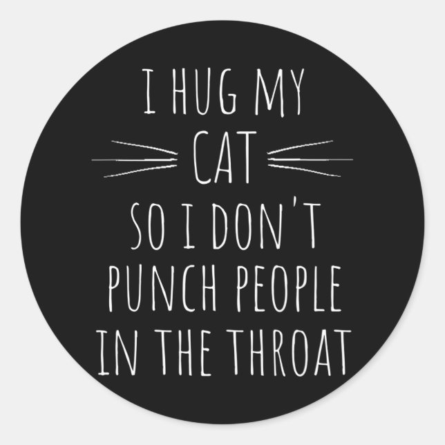 Sticker Rond J'Embrasse Mon Chat Donc Je Ne Punche Pas Les Gens (Devant)