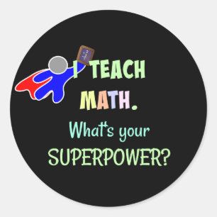 Sticker Rond J'enseigne les maths. Quel est ton super pouvoir ?