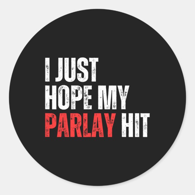 Sticker Rond J'Espère Juste Que Mon Parlay A Atteint Sports Par (Devant)