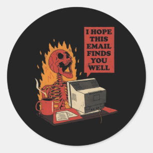 Sticker Rond J'Espère Que Ce Courriel Vous Trouve Bien Skeleton