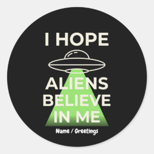 Sticker Rond  J'espère que les aliens croient en moi Drôle Rétr