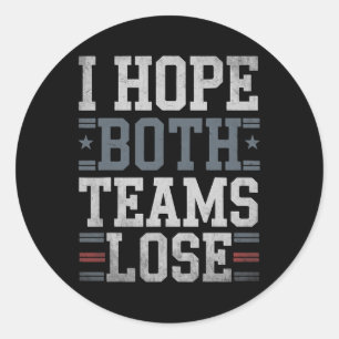 Sticker Rond J'Espère Que Les Deux Équipes Perdent Drôle Mem De