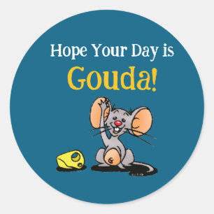Sticker Rond J'espère que votre journée est Gouda, jeu de mots 