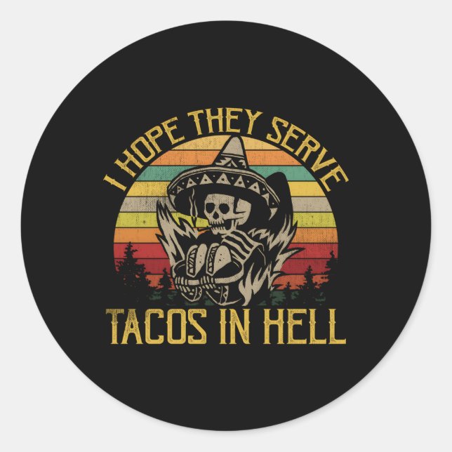 Sticker Rond J'Espère Qu'Ils Servent Des Tacos En Enfer (Devant)