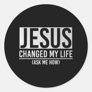 Sticker Rond Jésus A Changé Ma Vie Demandez-Moi Comment Jésus