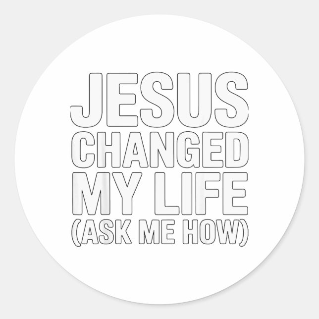 Sticker Rond Jesus Changed My Life Ask Me How Christian  (Devant)