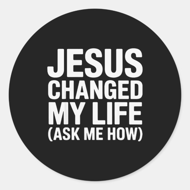 Sticker Rond Jesus Changed My Life Ask Me How Christian  (Devant)
