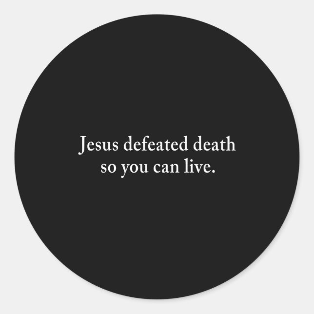 Sticker Rond Jesus Defeated Death So You Can Live Christian  (Devant)