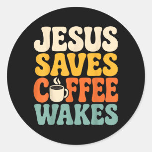 Sticker Rond Jésus drôle Café Croyant Foi chrétienne