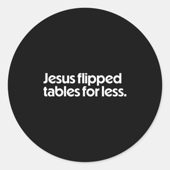 Sticker Rond Jesus Flipped Tables For Less Funny Christian Fait (Devant)