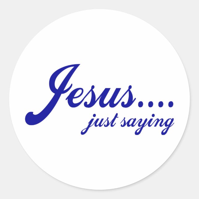 Sticker Rond Jésus..... juste dire (Devant)