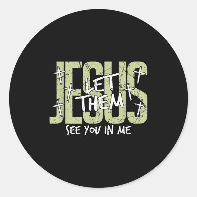 Sticker Rond Jesus Let Them See You In Me, Christian  (Devant)