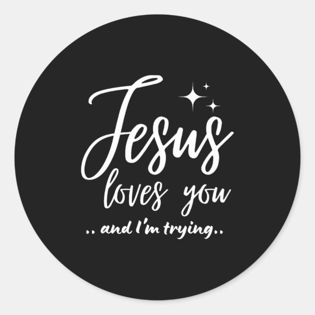Sticker Rond Jesus Loves You And I'm Trying Funny Christian Eva (Devant)