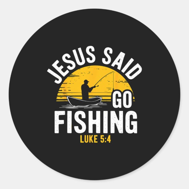 Sticker Rond Jesus Said Go Fishing Luke 5-4 Christian Fisherman (Devant)