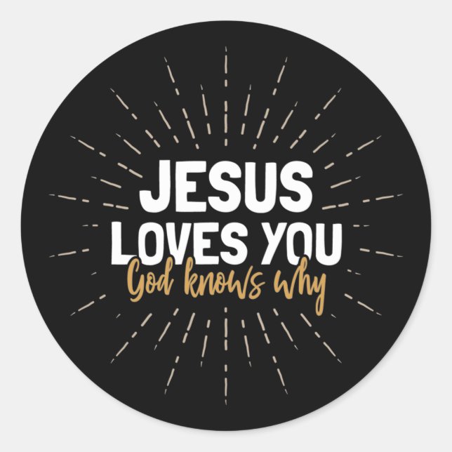 Sticker Rond Jésus Vous Aime - Dieu Sait Pourquoi Classic Round (Devant)