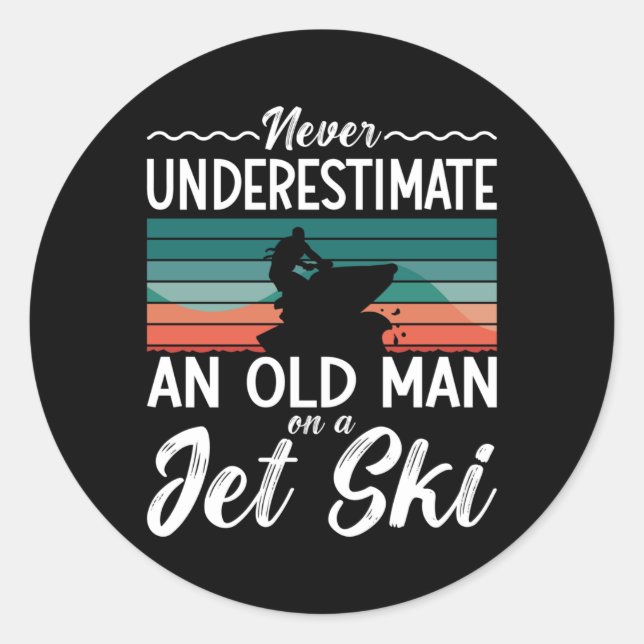 Sticker Rond Jet Ski Never Underestimate An Old Man Jet Skiing (Devant)