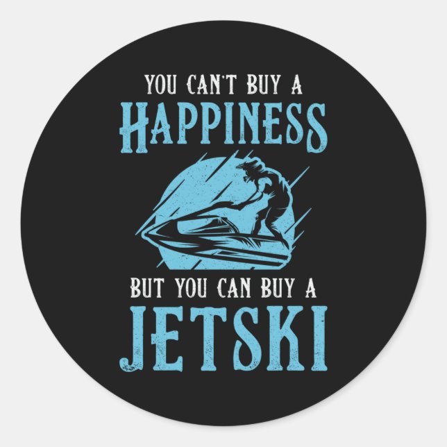 Sticker Rond Jet Ski Vous ne pouvez pas acheter un Happiness Je (Devant)