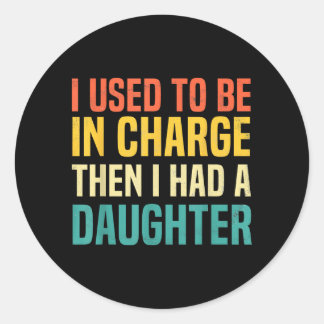 Sticker Rond J'étais chargé d'avoir une fille Fête des pères