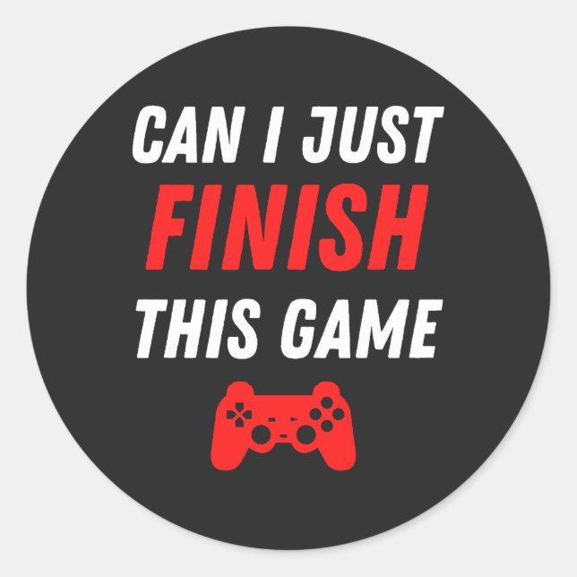 Sticker Rond Jeux Vidéo amusant Puis-je juste finir ce jeu (Devant)