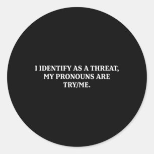 Sticker Rond J'Identifie Comme Une Menace Mes Pronononounes Son