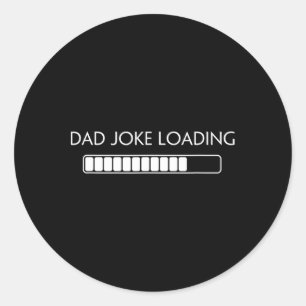Sticker Rond Joke Funny Papa Joke Chargement Fête des pères Che