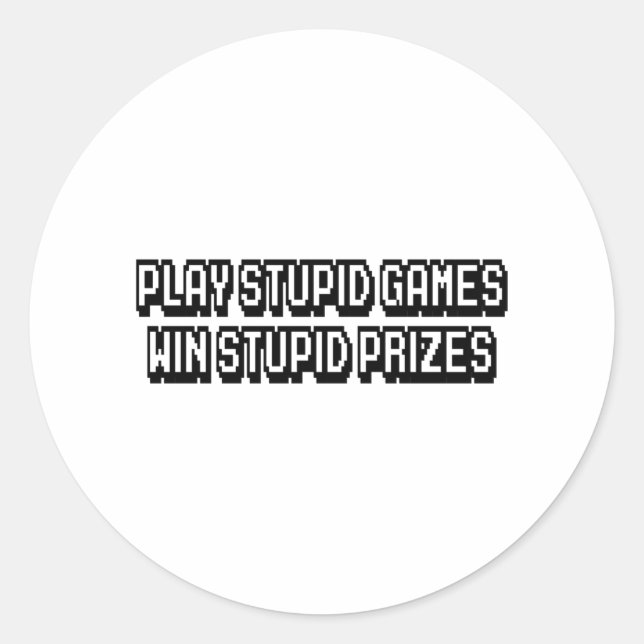 Sticker Rond Jouer à des jeux stupides Gagner des prix stupides (Devant)