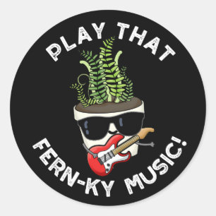 Sticker Rond Jouer Cette Musique Fern Drôle Plante Pun Dark BG