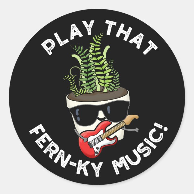 Sticker Rond Jouer Cette Musique Fern Drôle Plante Pun Dark BG (Devant)
