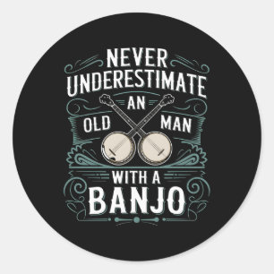 Sticker Rond Joueur De Banjo Ne Sous-Estime Jamais Un Vieux Hom