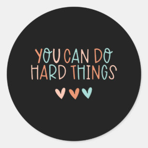 Sticker Rond Jour Enseignant Vous Pouvez Faire Des Choses Dures