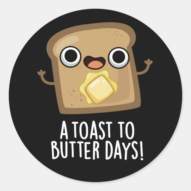 Sticker Rond Jours de toast au beurre Nourriture amusante Jeu d (Devant)