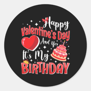 Sticker Rond Joyeuse Saint-Valentin et oui c'est mon anniversai