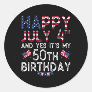 Sticker Rond Joyeux 4 Juillet Et Oui C'est mon 50e anniversaire