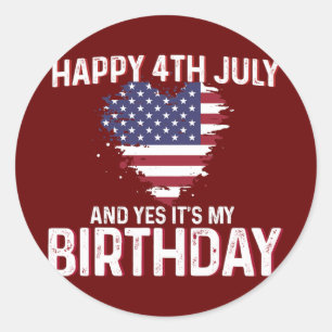 Sticker Rond Joyeux 4 juillet Et oui c'est mon anniversaire USA