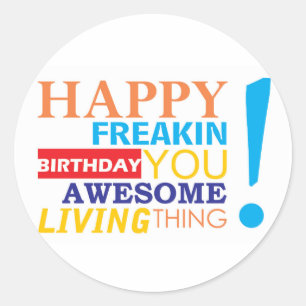 Sticker Rond Joyeux anniversaire de freakin vous chose vivante
