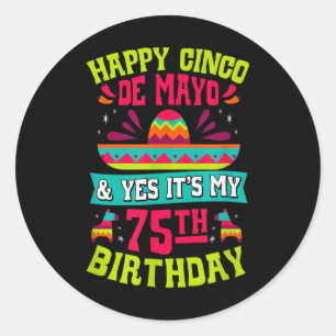 Sticker Rond Joyeux Cinco De Mayo Et Oui C'Est Mon 75e annivers