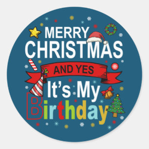 Sticker Rond Joyeux Noël et oui c'est mon cadeau d'anniversaire