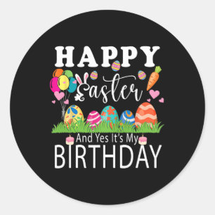 Sticker Rond Joyeux Pâques et oui C'est mon anniversaire Pâques