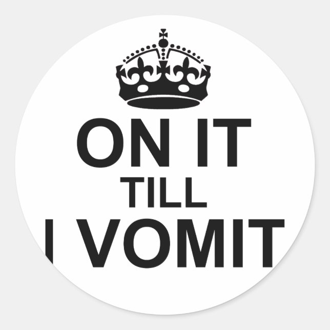 Sticker Rond Jusqu'À Ce Que Je Vomit - (Devant)