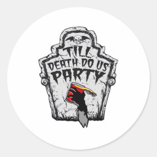 Sticker Rond Jusqu'à ce que la mort nous fasse la fête classiqu