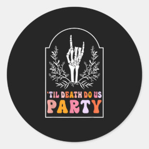 Sticker Rond Jusqu'à ce que la mort nous fasse la fête Squelett
