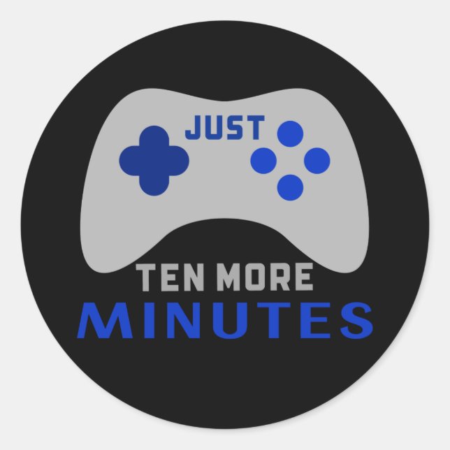 Sticker Rond Juste Dix Minutes De Plus Black Gamer (Devant)
