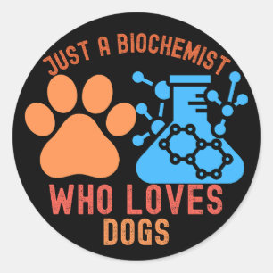 Sticker Rond Juste un biochimiste qui aime les chiens