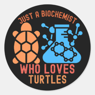 Sticker Rond Juste un biochimiste qui aime les tortues