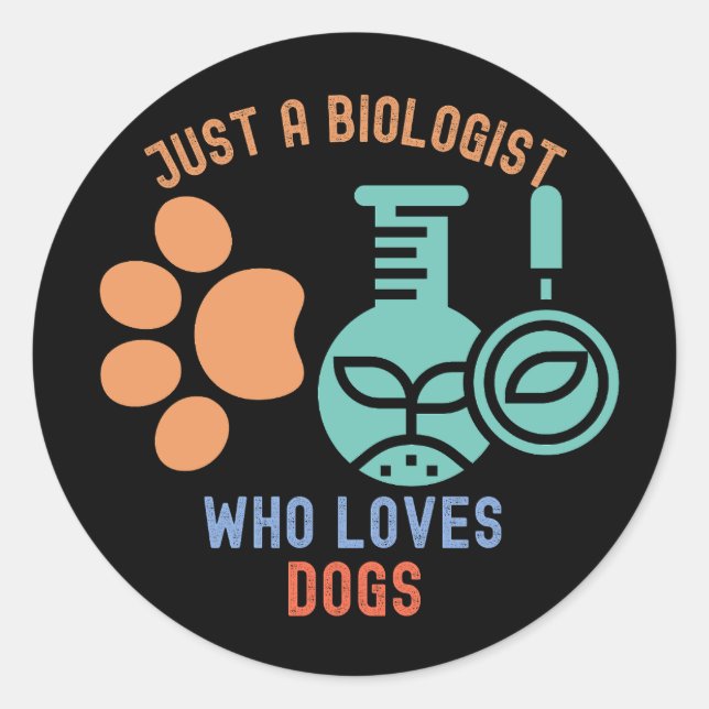 Sticker Rond Juste un biologiste qui aime les chiens, j'aime la (Devant)