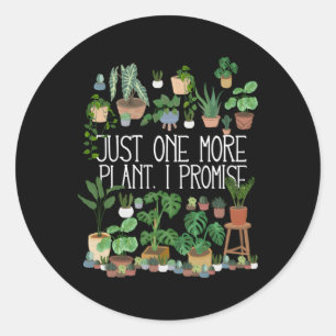 Sticker Rond Juste Un Plante De Plus Je Promets