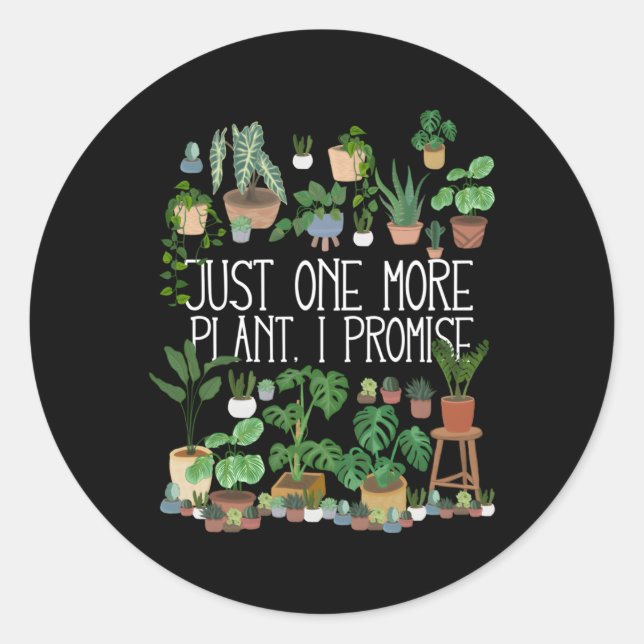 Sticker Rond Juste Un Plante De Plus Je Promets (Devant)