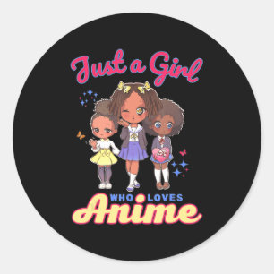 Sticker Rond Juste une fille qui aime Anime Kawaii Amérique afr