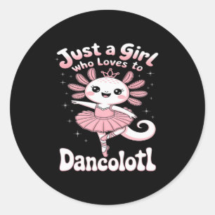 Sticker Rond Juste Une Fille Qui Aime Dancolotl Axolotl Girls B