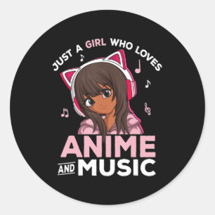 Sticker Rond Juste une fille qui aime l'Anime et la musique Bla